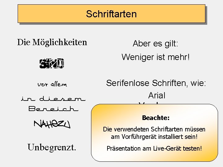 Schriftarten Die Möglichkeiten sind vor allem in diesem Bereich nahezu Unbegrenzt. Aber es gilt: