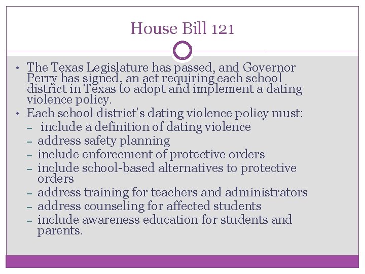 House Bill 121 • The Texas Legislature has passed, and Governor Perry has signed,