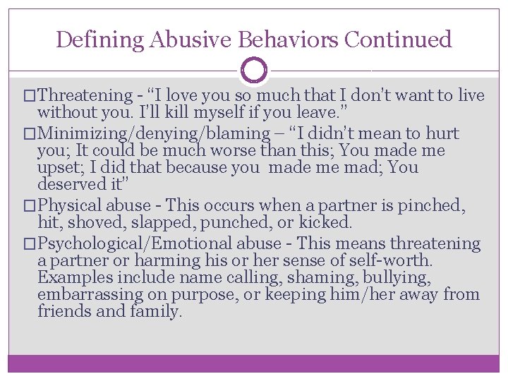 Defining Abusive Behaviors Continued �Threatening - “I love you so much that I don’t