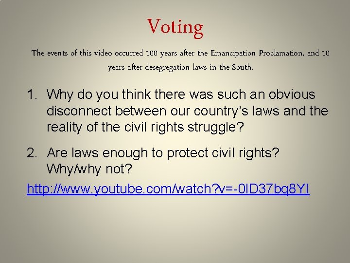 Voting The events of this video occurred 100 years after the Emancipation Proclamation, and