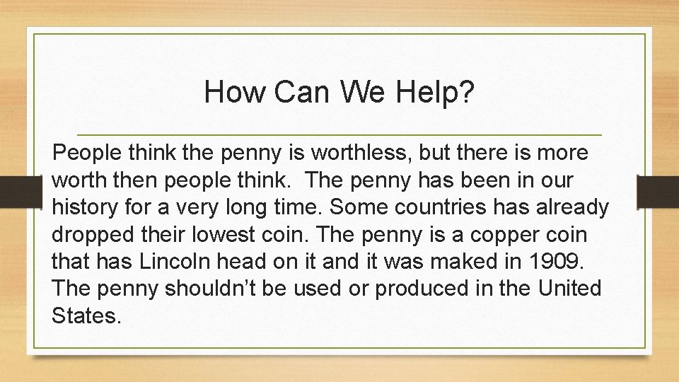 How Can We Help? People think the penny is worthless, but there is more How Can We Help? People think the penny is worthless, but there is more
