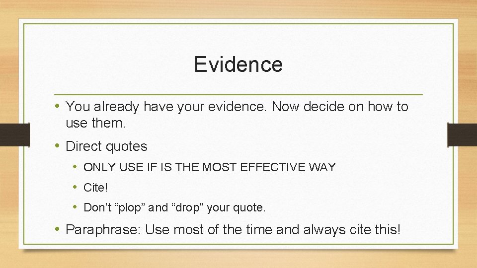 Evidence • You already have your evidence. Now decide on how to use them. Evidence • You already have your evidence. Now decide on how to use them.