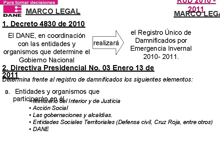 RUD 2010 2011 MARCO LEGAL 1. Decreto 4830 de 2010 El DANE, en coordinación