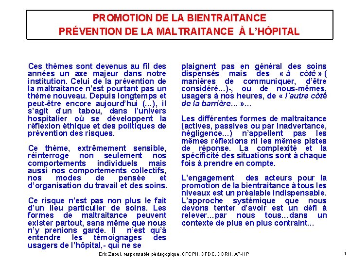 PROMOTION DE LA BIENTRAITANCE PRÉVENTION DE LA MALTRAITANCE À L’HÔPITAL Ces thèmes sont devenus