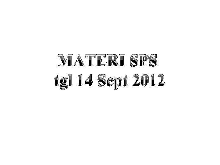MATERI SPS tgl 14 Sept 2012 