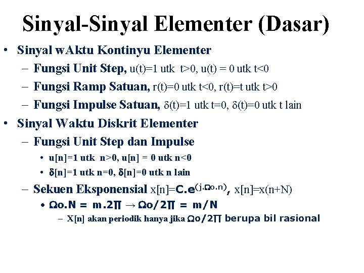 Sinyal-Sinyal Elementer (Dasar) • Sinyal w. Aktu Kontinyu Elementer – Fungsi Unit Step, u(t)=1