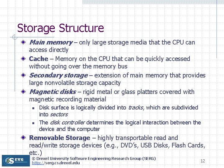 Storage Structure Main memory – only large storage media that the CPU can access