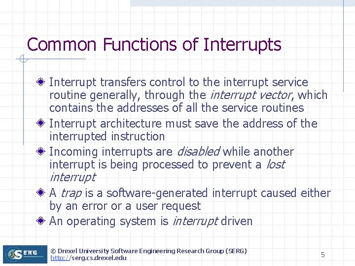 Common Functions of Interrupts Interrupt transfers control to the interrupt service routine generally, through