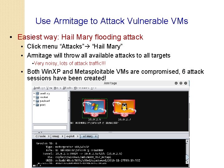 Use Armitage to Attack Vulnerable VMs • Easiest way: Hail Mary flooding attack •