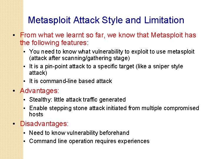 Metasploit Attack Style and Limitation • From what we learnt so far, we know