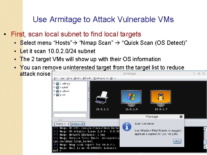 Use Armitage to Attack Vulnerable VMs • First, scan local subnet to find local