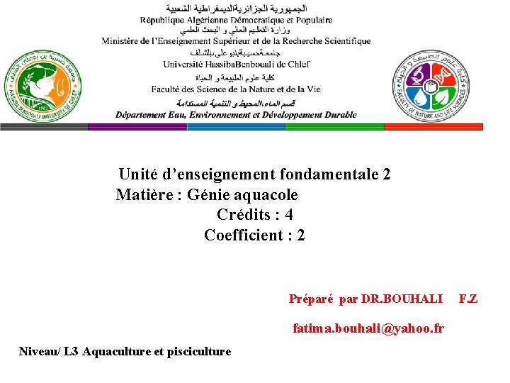 Unité d’enseignement fondamentale 2 Matière : Génie aquacole Crédits : 4 Coefficient : 2