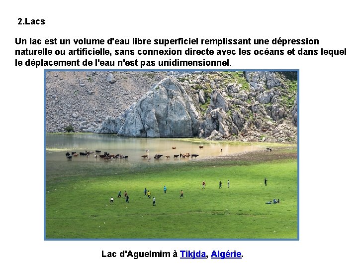 2. Lacs Un lac est un volume d'eau libre superficiel remplissant une dépression naturelle