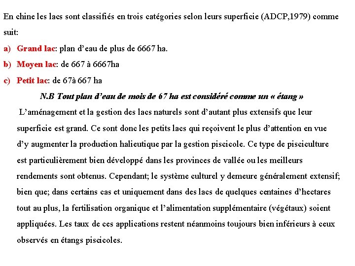 En chine les lacs sont classifiés en trois catégories selon leurs superficie (ADCP, 1979)