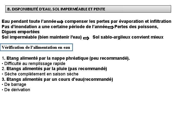 B. DISPONIBILITÉ D'EAU, SOL IMPERMÉABLE ET PENTE Eau pendant toute l’année compenser les pertes