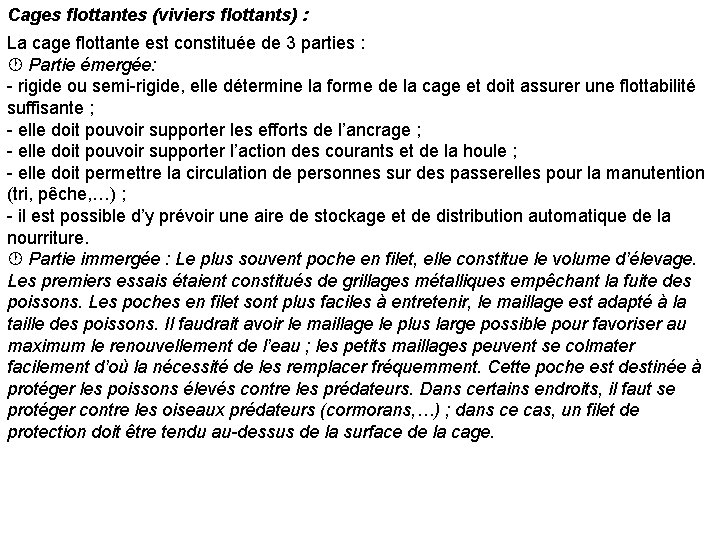 Cages flottantes (viviers flottants) : La cage flottante est constituée de 3 parties :