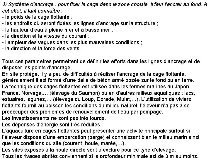  Système d’ancrage : pour fixer la cage dans la zone choisie, il faut