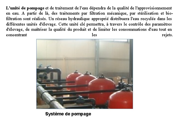 L'unité de pompage et de traitement de l'eau dépendra de la qualité de l'approvisionnement