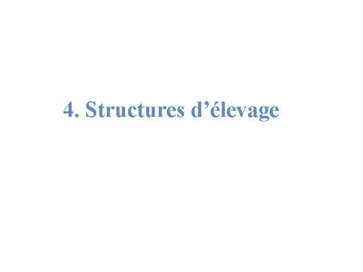 4. Structures d’élevage 