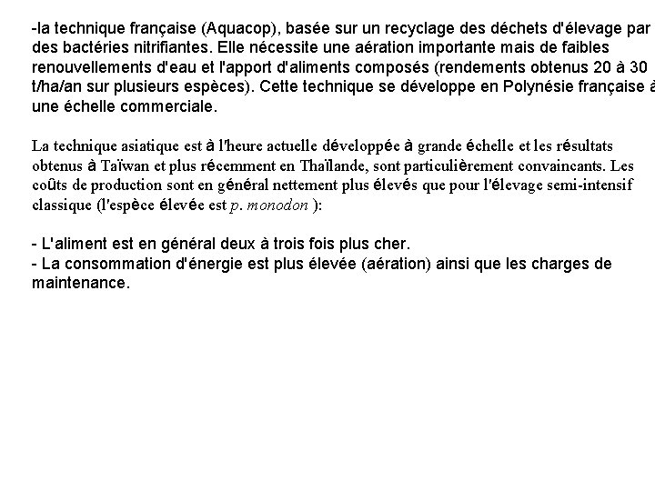 -la technique française (Aquacop), basée sur un recyclage des déchets d'élevage par des bactéries