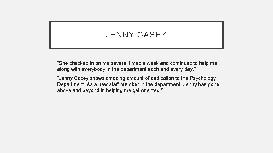 JENNY CASEY • “She checked in on me several times a week and continues