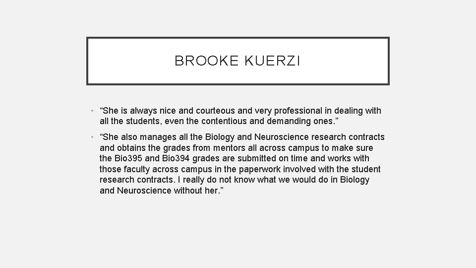 BROOKE KUERZI • “She is always nice and courteous and very professional in dealing