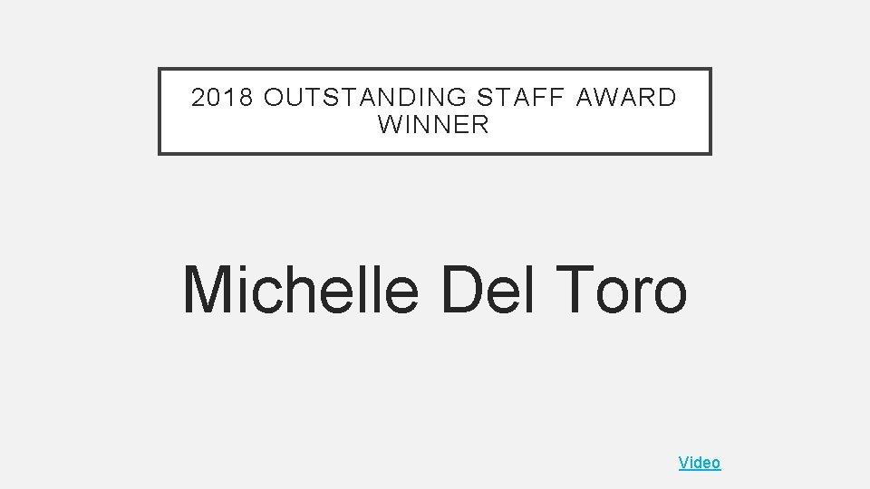 2018 OUTSTANDING STAFF AWARD WINNER Michelle Del Toro Video 
