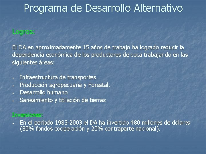 Programa de Desarrollo Alternativo Logros: El DA en aproximadamente 15 años de trabajo ha