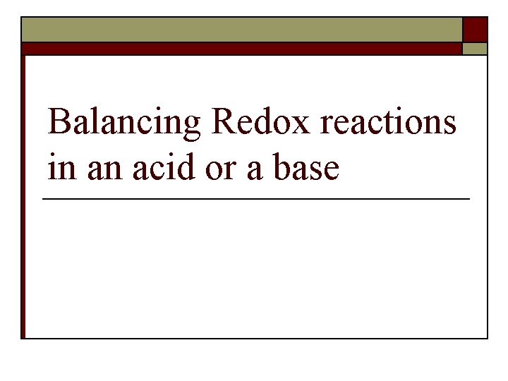 Balancing Redox reactions in an acid or a base 