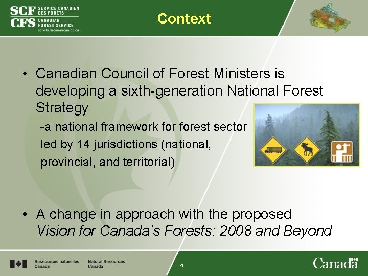 Context • Canadian Council of Forest Ministers is developing a sixth-generation National Forest Strategy