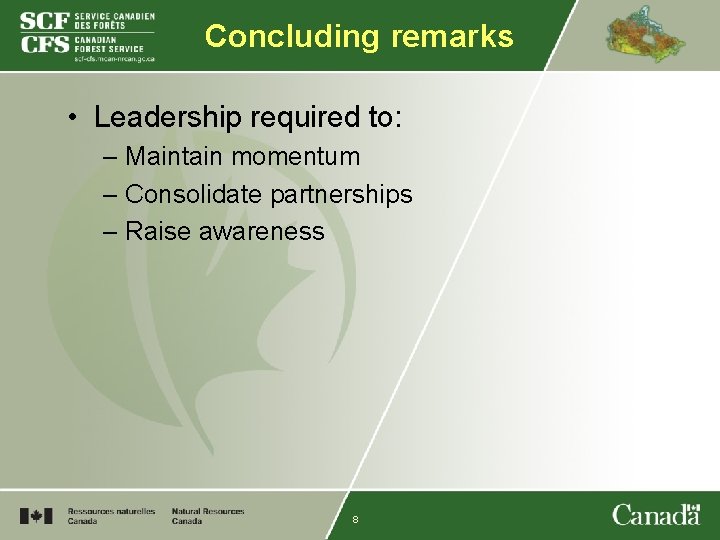 Concluding remarks • Leadership required to: – Maintain momentum – Consolidate partnerships – Raise