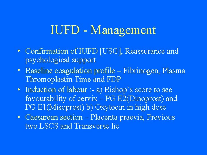 IUFD - Management • Confirmation of IUFD [USG], Reassurance and psychological support • Baseline