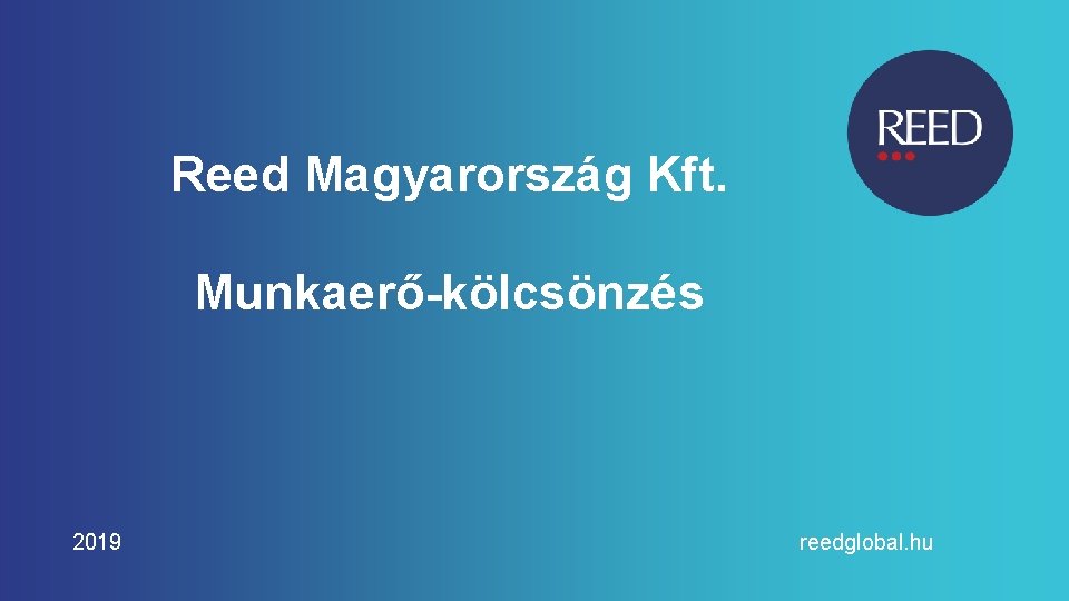 Reed Magyarország Kft. Munkaerő-kölcsönzés 2019 reedglobal. hu 