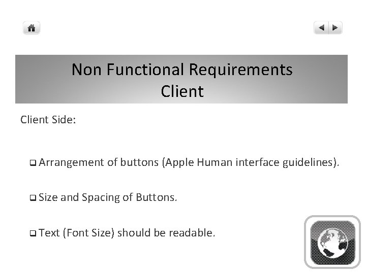 Non Functional Requirements Client Side: q Arrangement of buttons (Apple Human interface guidelines). q