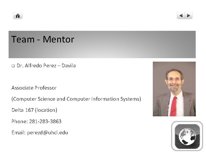 Team - Mentor q Dr. Alfredo Perez – Davila Associate Professor (Computer Science and