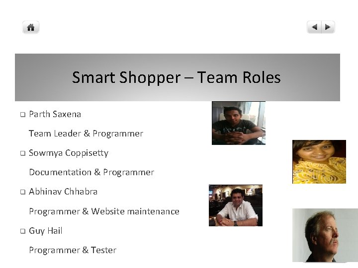 Smart Shopper – Team Roles q Parth Saxena Team Leader & Programmer q Sowmya