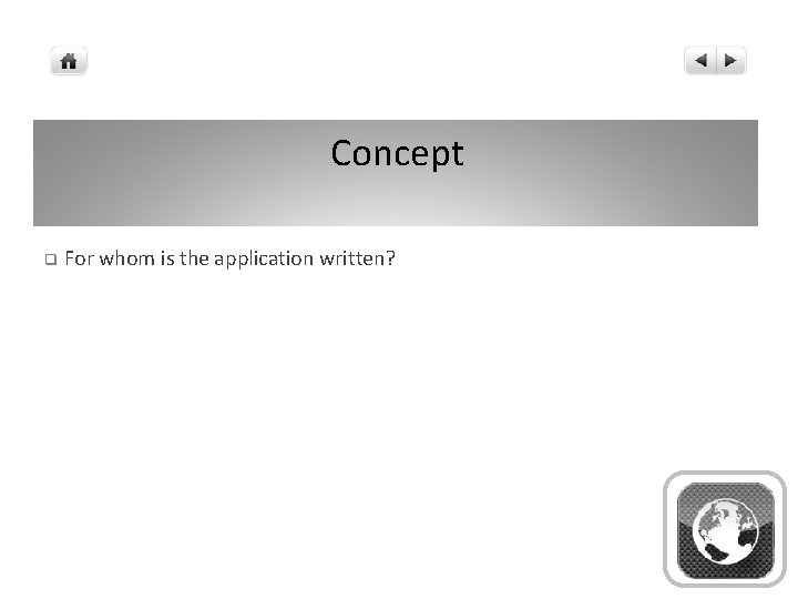 Concept q For whom is the application written? 