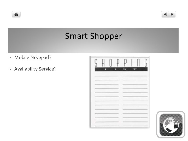 Smart Shopper § Mobile Notepad? § Availability Service? 