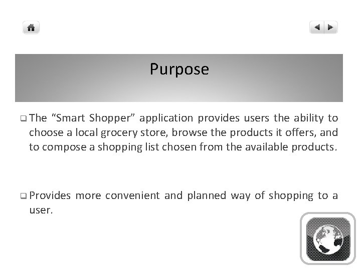 Purpose q The “Smart Shopper” application provides users the ability to choose a local