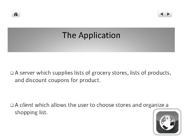 The Application q. A server which supplies lists of grocery stores, lists of products,