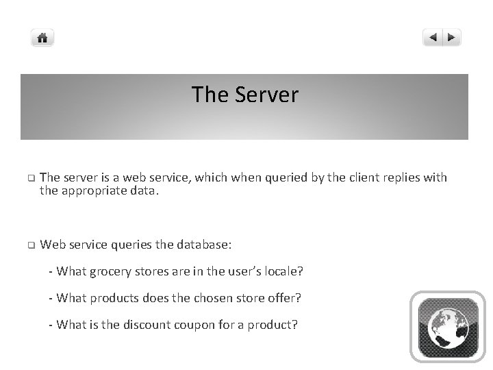 The Server q The server is a web service, which when queried by the