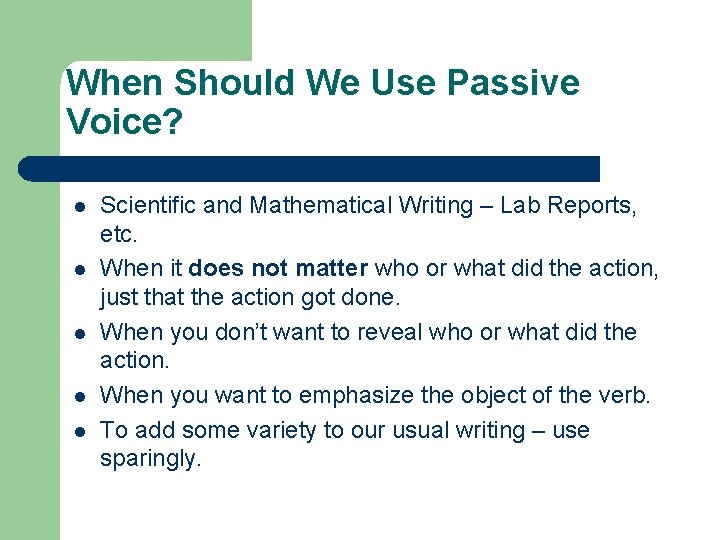 When Should We Use Passive Voice? l l l Scientific and Mathematical Writing –
