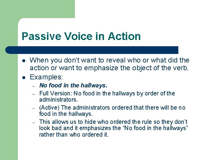 Passive Voice in Action l l When you don’t want to reveal who or