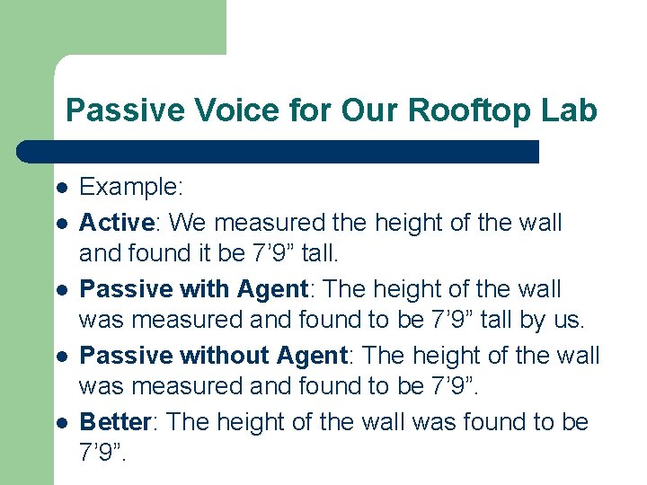 Passive Voice for Our Rooftop Lab l l l Example: Active: We measured the