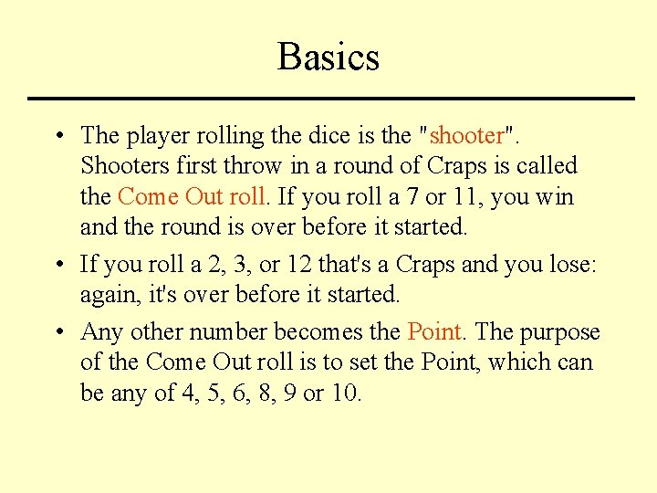 Basics • The player rolling the dice is the "shooter". Shooters first throw in