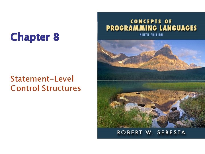 Chapter 8 Statement-Level Control Structures ISBN 0 -321 -49362 -1 