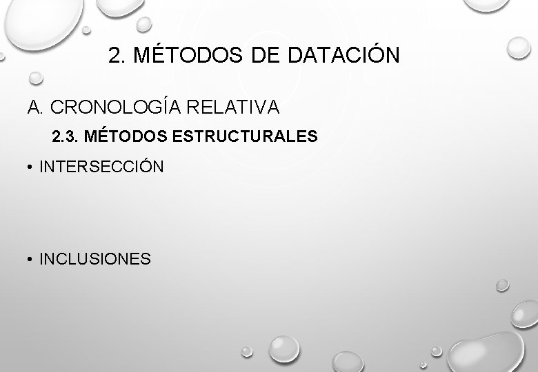 2. MÉTODOS DE DATACIÓN A. CRONOLOGÍA RELATIVA 2. 3. MÉTODOS ESTRUCTURALES • INTERSECCIÓN •