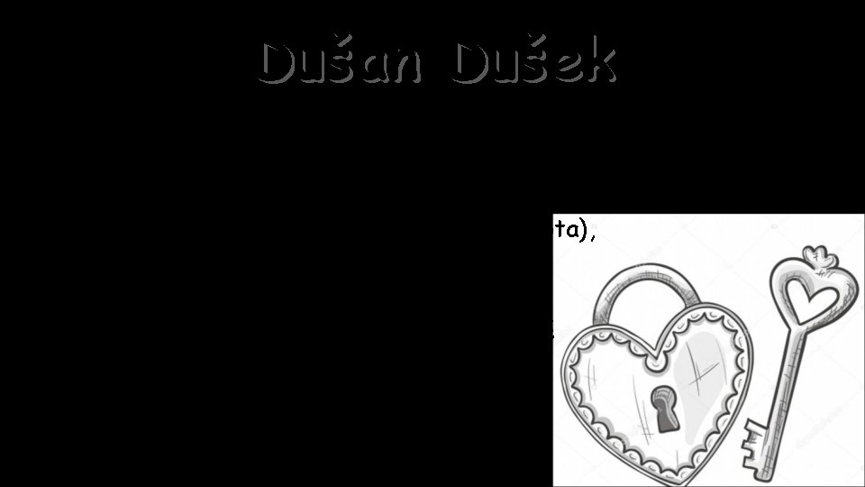 Dušan Dušek Ø témy jeho diel: detstvo, domov, dedina, príbuzenské / medziľudské vzťahy Ø