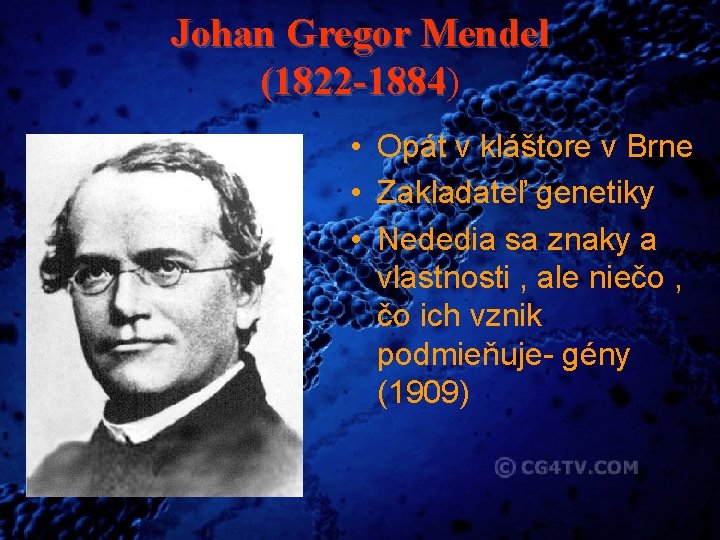 Johan Gregor Mendel (1822 -1884) (1822 -1884 • Opát v kláštore v Brne •